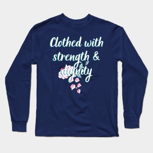 Clothed With Strength & Dignity Bible Verse Quotes For Women Ladies Scripture Quote Long Sleeve T-Shirt